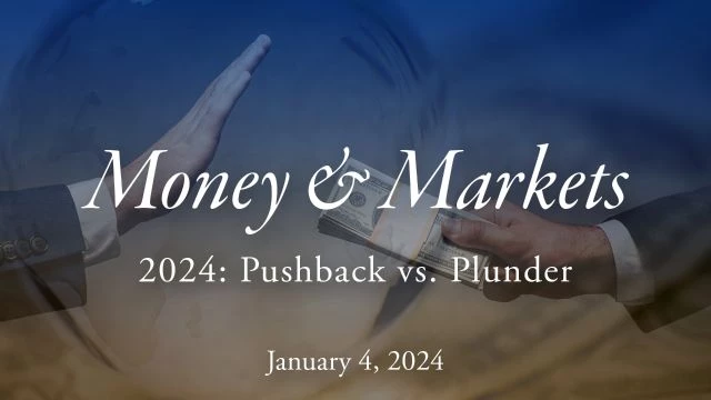 Money & Markets Report: January 4, 2024