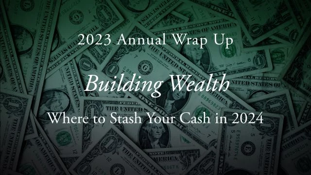 2023 Annual Wrap Up: Building Wealth: Where to Stash Your Cash in 2024 with Ricardo Oskam and Carolyn Betts