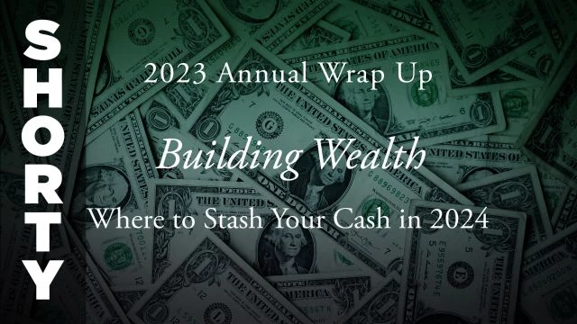 2023 Annual Wrap Up: Building Wealth: Where to Stash Your Cash in 2024 with Ricardo Oskam and Carolyn Betts - Shorty