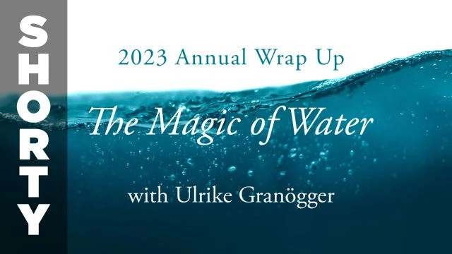 2023 Annual Wrap Up: The Magic of Water with Ulrike Granögger - Shorty