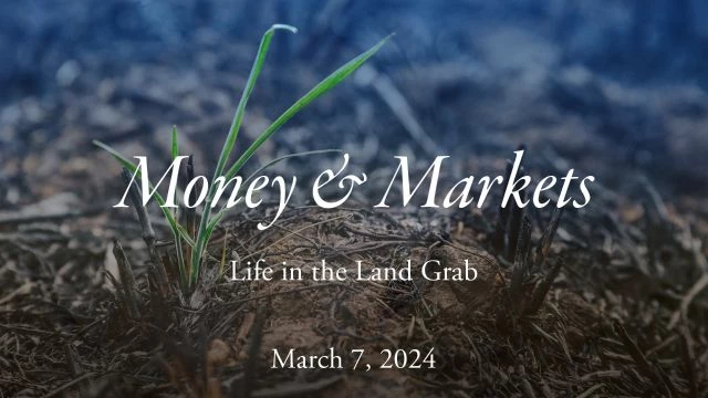 Money & Markets Report: March 7, 2024