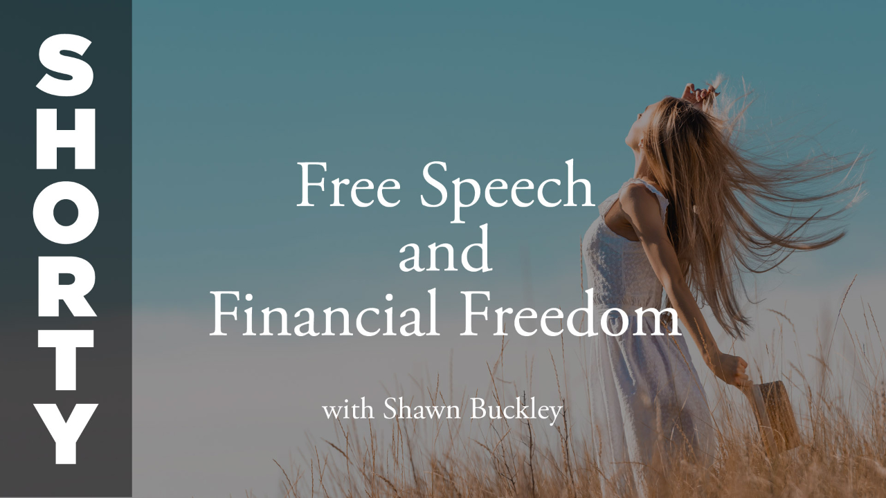Free Speech and Financial Freedom with Shawn Buckley - Shorty