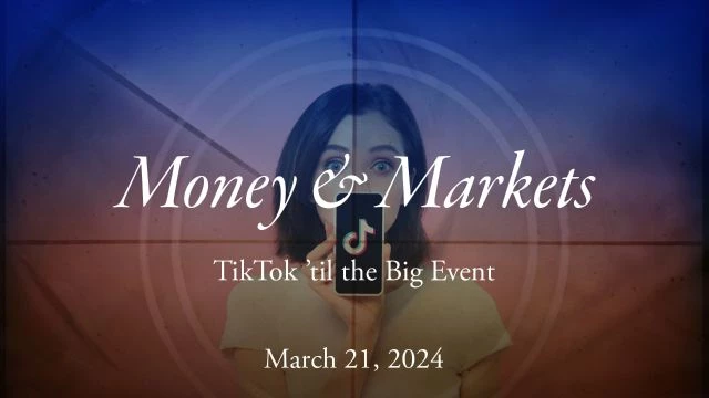 Money & Markets Report: March 21, 2024