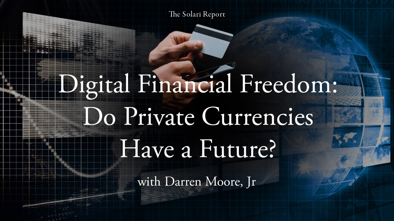 Digital Financial Freedom: Do Private Currencies Have a Future? with Darren Moore, Jr