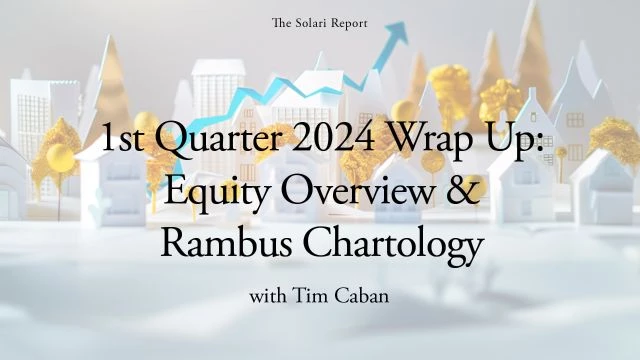 1st Quarter 2024 Wrap Up: Equity Overview & Rambus Chartology with Tim Caban