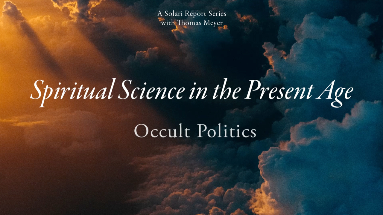 Spiritual Science in the Present Age Series: Occult Politics with Thomas H. Meyer