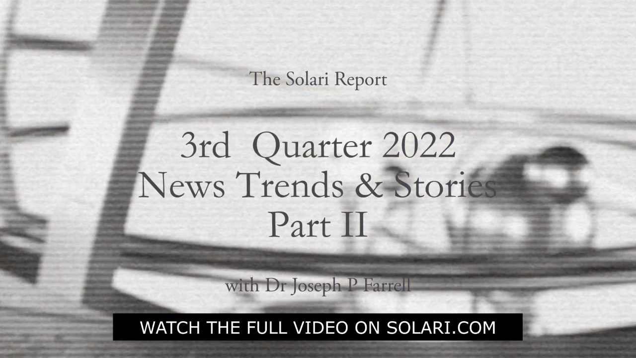 3rd Quarter 2022 Wrap Up: News Trends & Stories, Part II with Dr. Joseph P. Farrell - Shorty