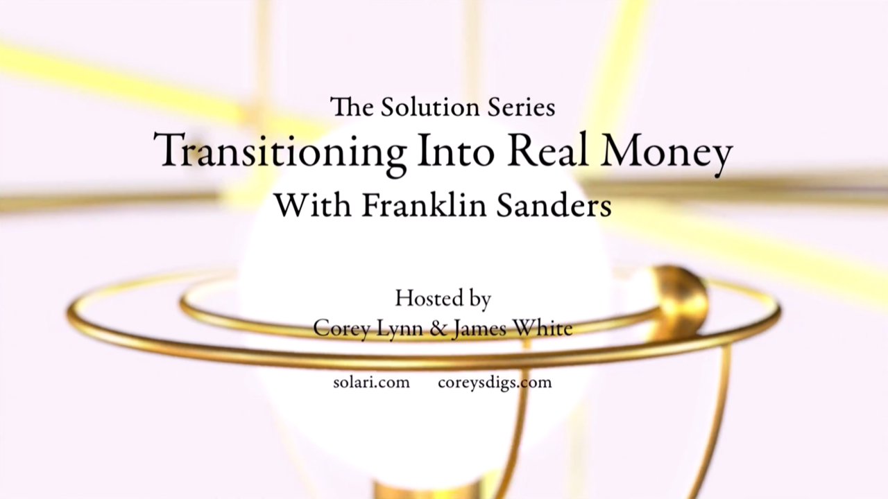 Solution Series: Transitioning into Real Money with Franklin Sanders