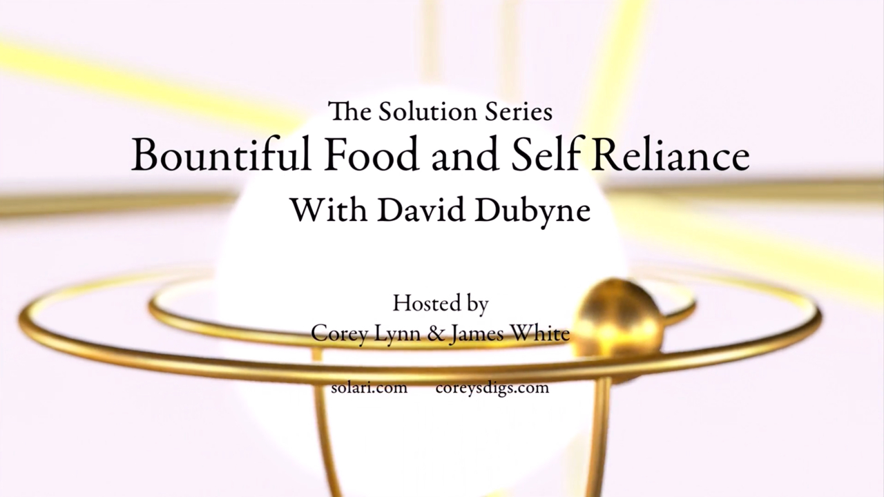 Solution Series: Bountiful Food and Self-Reliance with David DuByne