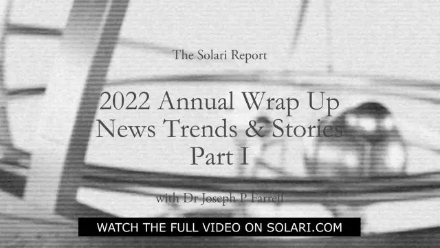 2022 Annual Wrap Up: News Trends & Stories, Part I with Dr. Joseph P. Farrell - Shorty