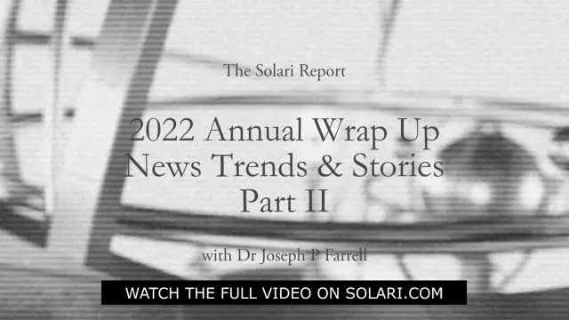 2022 Annual Wrap Up: News Trends & Stories, Part II with Dr. Joseph P. Farrell - Shorty