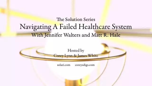 Solution Series: Navigating a Failed Health Care System with Jennifer Walters and Matt R. Hale - Shorty