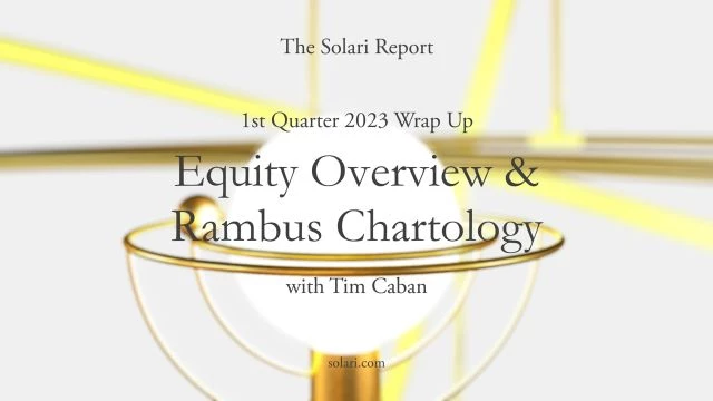 1st Quarter 2023 Wrap Up: Equity Overview & Rambus Chartology with Tim Caban