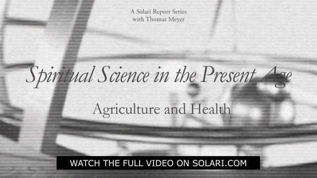 Spiritual Science in the Present Age Series: Agriculture and Health with Thomas H. Meyer - Shorty