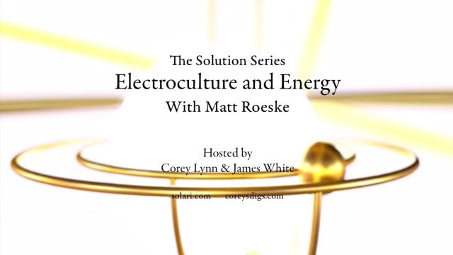 Solution Series: Electroculture and Energy with Matt Roeske