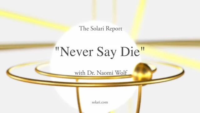 Ã¢â‚¬Å“Never Say DieÃ¢â‚¬Â with Dr. Naomi Wolf