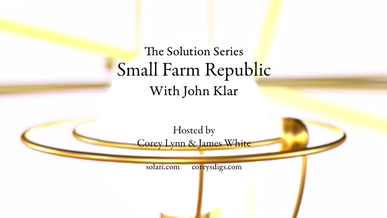 Solution Series: Small Farm Republic with John Klar