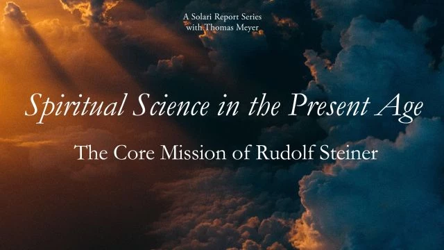 Spiritual Science in the Present Age Series: The Core Mission of Rudolf Steiner
