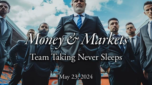 Money & Markets Report: May 23, 2024