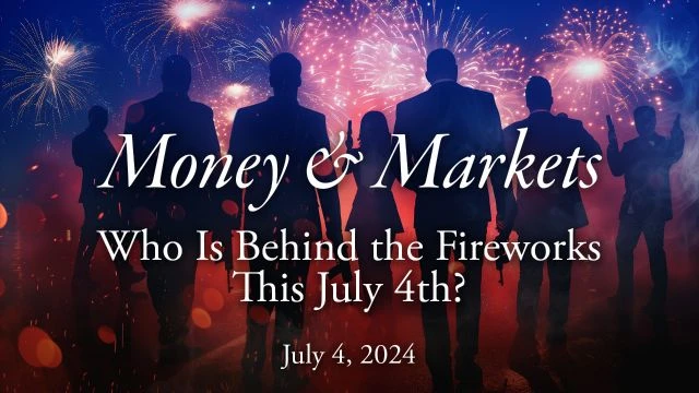 Money & Markets Report: July 4, 2024