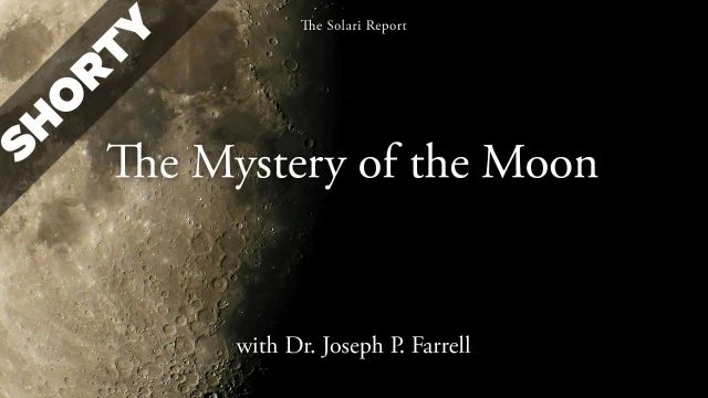 The Mystery of the Moon with Dr. Joseph P. Farrell - Shorty