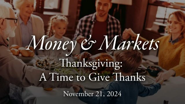 Money & Markets Report: November 21, 2024